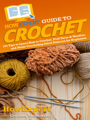 cover image of HowExpert Guide to Crochet